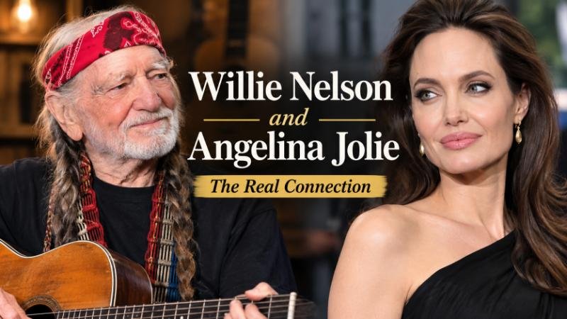 Willie Nelson and Angelina Jolie