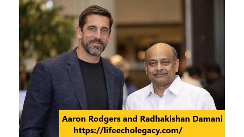 Who Are Aaron Rodgers and Radhakishan Damani? Net Worth & Success